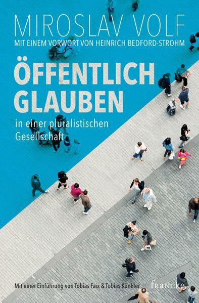 Öffentlich glauben in einer pluralistischen Gesellschaft: Vorwort: Heinrich Bedford-Strohm