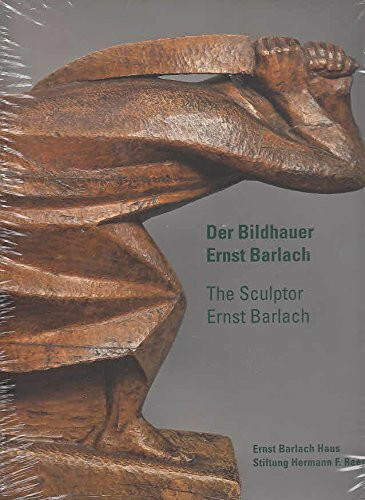 Der Bildhauer Ernst Barlach /The Sculptor Ernst Barlach: Skulpturen und Plastiken im Ernst Barlach Haus - Stiftung Hermann F. Reemtsma /Sculptures and ... Barlach Haus - Stiftung Hermann F. Reemtsma