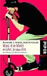 Was die Welt nicht braucht: Von Chatten bis Waschbrettbauch (Piper Taschenbuch, Band 3571)