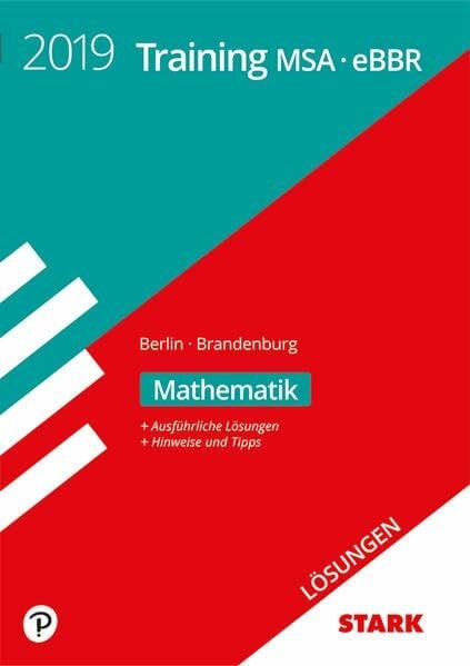 STARK Lösungen zu Training MSA/eBBR 2019 - Mathematik - Berlin/Brandenburg: MSA/eBBR. Ausführliche Lösungen. Hinweise und Tipps