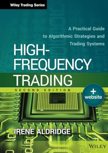 High-Frequency Trading: A Practical Guide to Algorithmic Strategies and Trading Systems (Wiley Trading)
