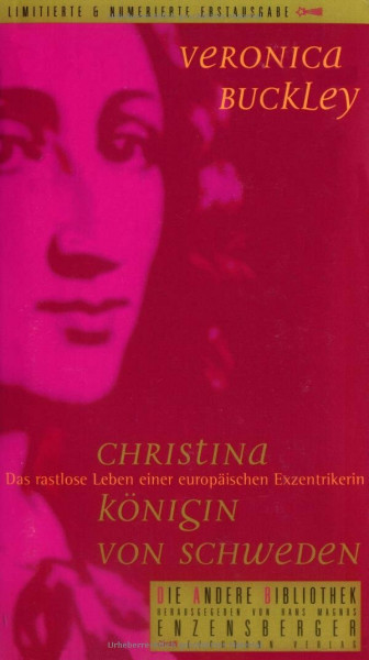 Christina - Königin von Schweden: Das rastlose Leben einer europäischen Exzentrikerin (Die Andere Bibliothek, Band 250)