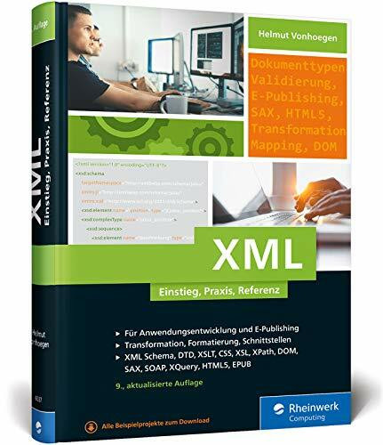 XML: Einstieg, Praxis, Referenz. Das XML-Handbuch mit vielen Anwendungsbeispielen.