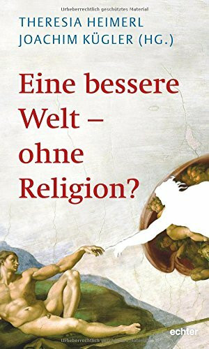 Eine bessere Welt - ohne Religion?