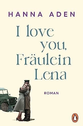 I love you, Fräulein Lena: Roman (Die Fräulein-Lena-Reihe, Band 1)