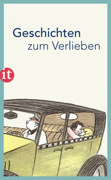 Geschichten zum Verlieben: Zarte und übermütige Liebesgeschichten, in die man sich verliebt (insel taschenbuch)