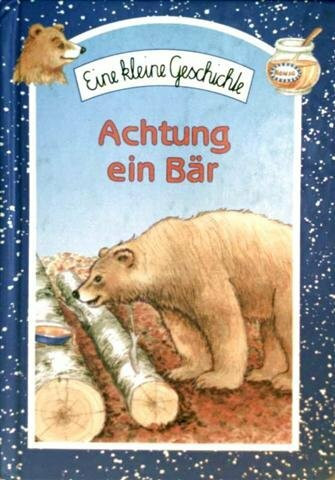 Achtung ein Bär (Eine kleine Geschichte - farbig illustriert)