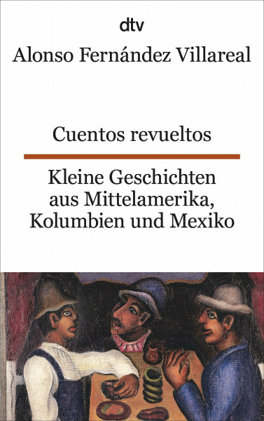 Cuentos revueltos Kleine Geschichten aus Mittelamerika, Kolumbien und Mexiko: dtv zweisprachig für Könner – Spanisch