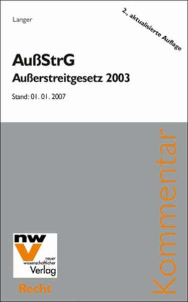 AußStrG. Außerstreitgesetz 2003: Textausgabe mit den Erläuternden Bemerkungen und Anmerkungen des Verfassers