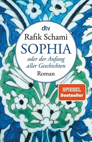 Sophia oder Der Anfang aller Geschichten: Roman