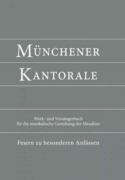 Münchener Kantorale: Feiern zu besonderen Anlässen - mit Commune für Kirchweihe und Heilige (Band F). Werkbuch