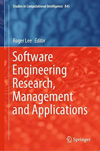 Software Engineering Research, Management and Applications (Studies in Computational Intelligence, 845, Band 845)