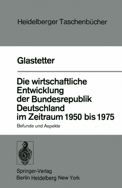 Die wirtschaftliche Entwicklung der Bundesrepublik Deutschland im Zeitraum 1950 bis 1975: Befunde und Aspekte (Heidelberger Taschenbücher) (German Edition) (Heidelberger Taschenbücher, 185, Band 185)