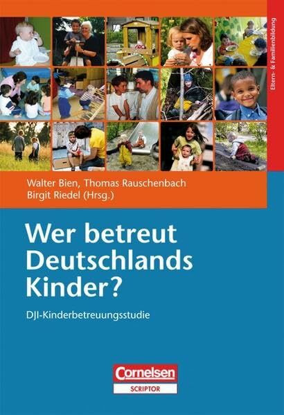 Wer betreut Deutschlands Kinder?: DJI-Kinderbetreuungstudie