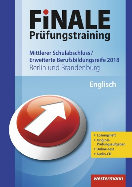 FiNALE Prüfungstraining 2018 Mittlerer Schulabschluss, Fachoberschulreife, Erweiterte Bildungsreife Berlin und Brandenburg. Englisch