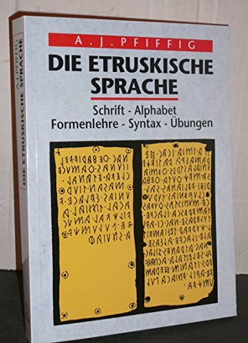 Die etruskische Sprache. Schrift - Alphabet - Formenlehre - Syntax - Übungen