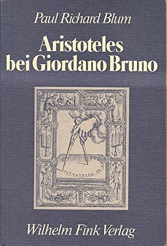 Aristoteles bei Giordano Bruno: Studien zur philosophischen Rezeption (Die Geistesgeschichte und ihre Methoden: Quellen und Forschungen)
