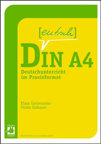 Deutsch in DIN A4: Deutschunterricht im Praxisformat