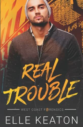 Real Trouble: M/M Romantic Suspense (West Coast Forensics, Band 1)