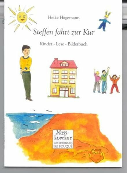 Steffen fährt zur Kur: Ein Kinder-Lese-Bilderbuch (Edition Nussknacker)