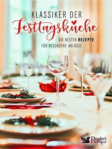 Klassiker der Festtagsküche: Die besten Rezepte für besondere Anlässe