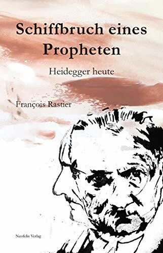 Schiffbruch eines Propheten: Heidegger heute