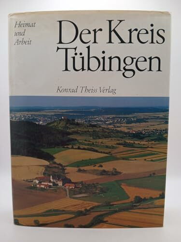 Der Kreis Tübingen (Heimat und Arbeit)
