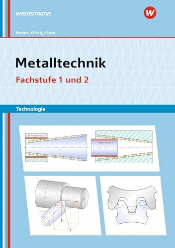 Metalltechnik Technologie: Fachstufe 1 + 2 Arbeitsheft