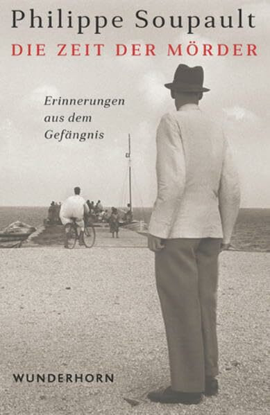Die Zeit der Mörder: Erinnerungen aus dem Gefängnis