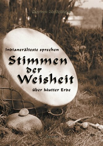 Stimmen der Weisheit. Indianerälteste sprechen über Mutter Erde