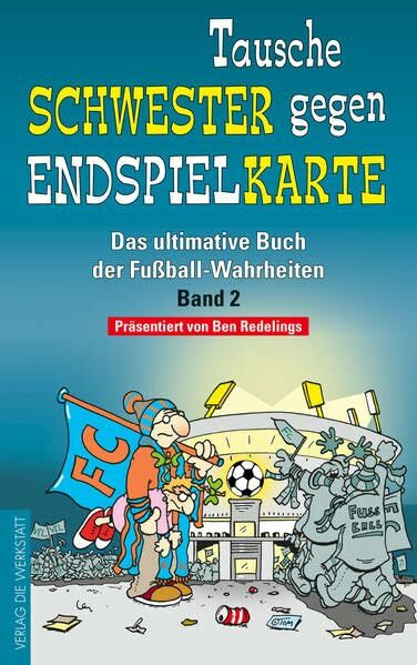 Verlag Die Werkstatt GmbH Tausche Schwester Gegen Endspielkarte, Das Ultimative Buch Der Fußball-Wahrheiten – Band 2