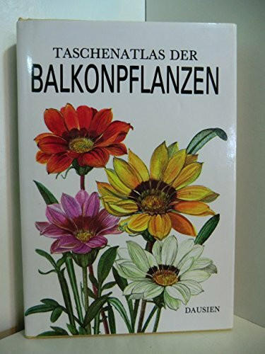 Taschenatlas der Balkonpflanzen