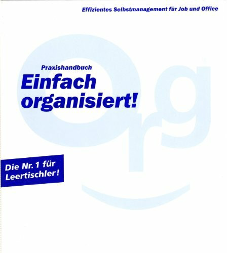 Praxishandbuch Einfach organisiert!: Effizientes Selbstmanagement für Job und Office (Loseblattwerk)