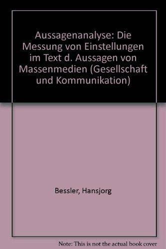Aussagenanalyse - Die Messung von Einstellungen im Text der Aussagen von Massenmedien.