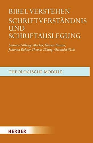 Bibel verstehen: Schriftverständnis und Schriftauslegung (Theologische Module)