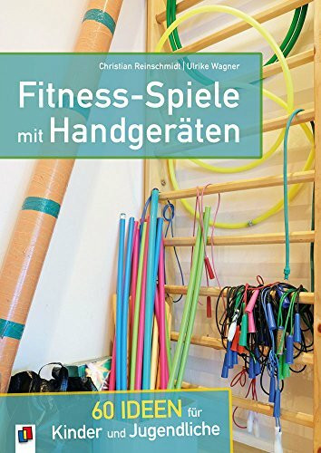 Fitness-Spiele mit Handgeräten: 60 Ideen für Kinder und Jugendliche
