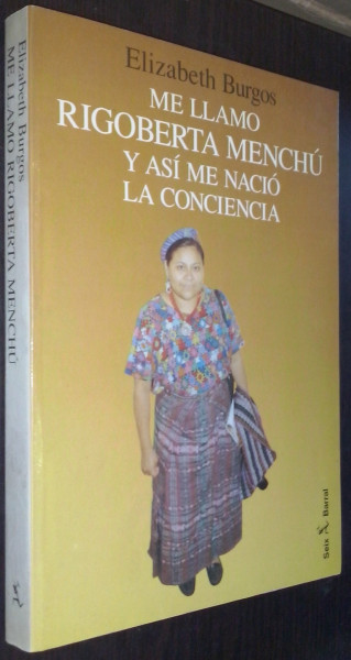 Me Llamo Rigoberta Menchu y Asi Me Nacio La Conciencia