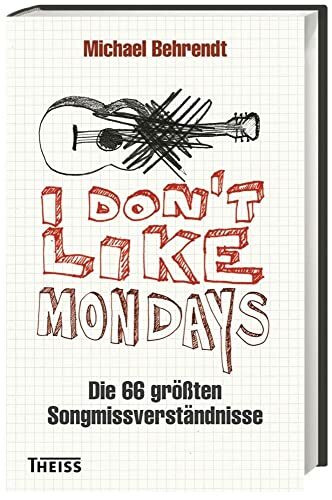 I don´t like Mondays: Die 66 größten Songmissverständnisse