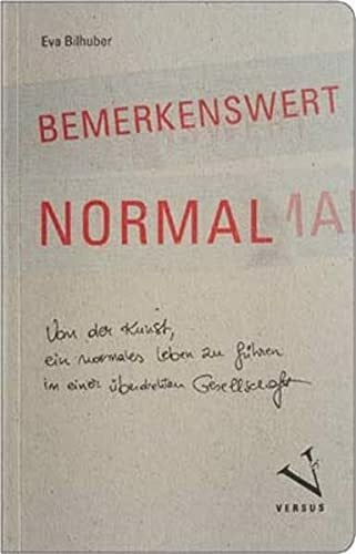 Bemerkenswert normal: Von der Kunst, ein normales Leben zu führen in einer überdrehten Gesellschaft