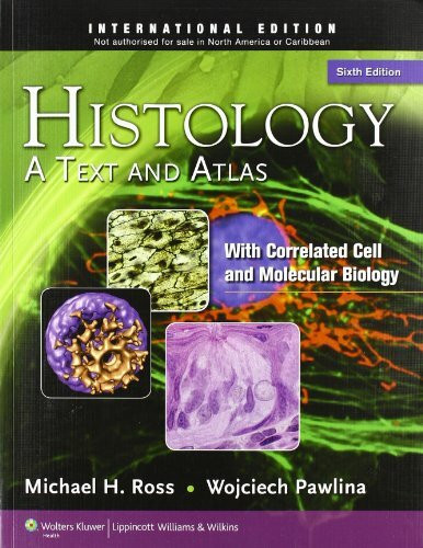 Histology: A Text and Atlas: With Correlated Cell and Molecular Biology