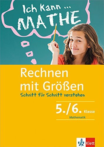 Klett Ich kann ... Mathe - Größen 5./6. Klasse: Mathematik Schritt für Schritt verstehen in Gymnasium und Realschule (Klett Ich kann … Mathe: Mathematik Schritt für Schritt verstehen)