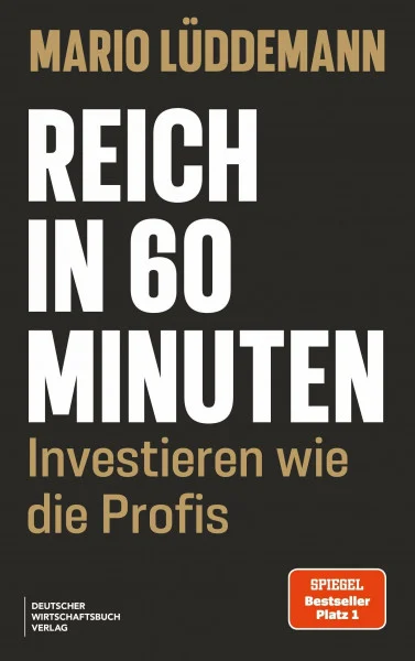 Reich in 60 Minuten: Schritt für Schritt zur finanziellen Freiheit mit den Top-15-Aktien der Superinvestoren und einer praxiserprobten Investmentstrategie