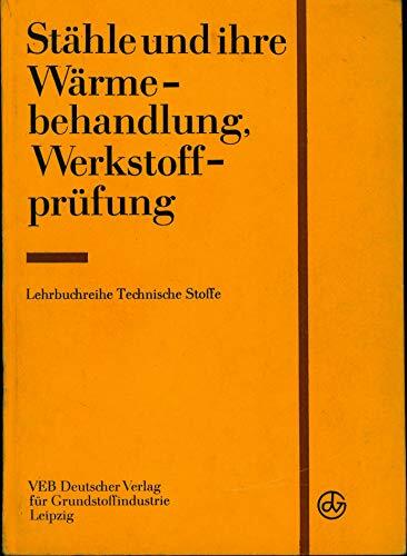 Stähle und ihre Wärmebehandlung, Werkstoffprüfung Stähle und ihre Wärmebehandlung, Werkstoffprüfung