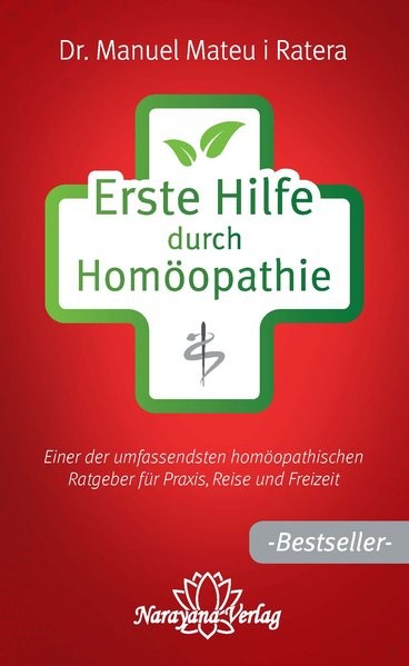 Erste Hilfe durch Homöopathie: Einer der umfassendsten homöopathischen Ratgeber für Praxis, Reise un