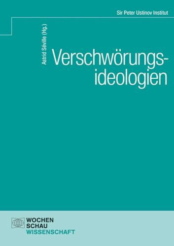 Radikalisierung durch Verschwörungstheorien: Zum Umgang mit einem demokratiegefährdenden Phänomen (Sir Peter Ustinov Institut)