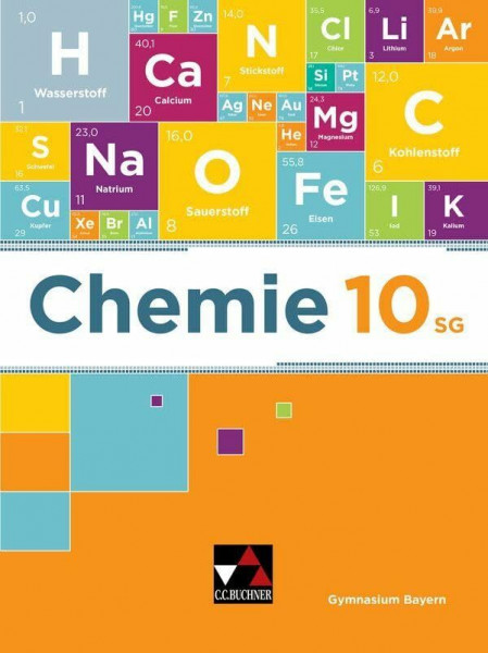 Chemie – Bayern / Chemie Bayern 10 SG Ausgabe ab 2020: Chemie für Gymnasien / Chemie für die 10. Jahrgangsstufe an sprachlichen, musischen, ... (Chemie – Bayern: Chemie für Gymnasien)
