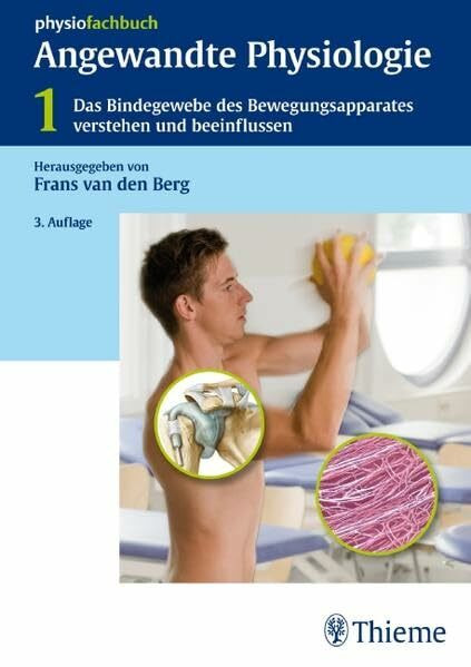 Angewandte Physiologie: Band 1: Das Bindegewebe des Bewegungsapparates verstehen und beeinflussen (Physiofachbuch)