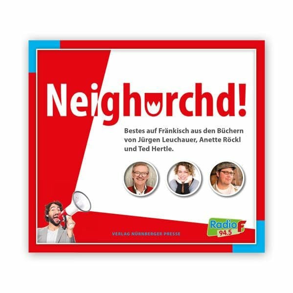 Neighorchd!: Bestes auf Fränkisch
