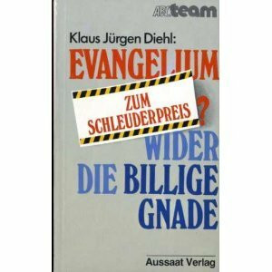 Evangelium, zum Schleuderpreis? Wider die billige Gnade