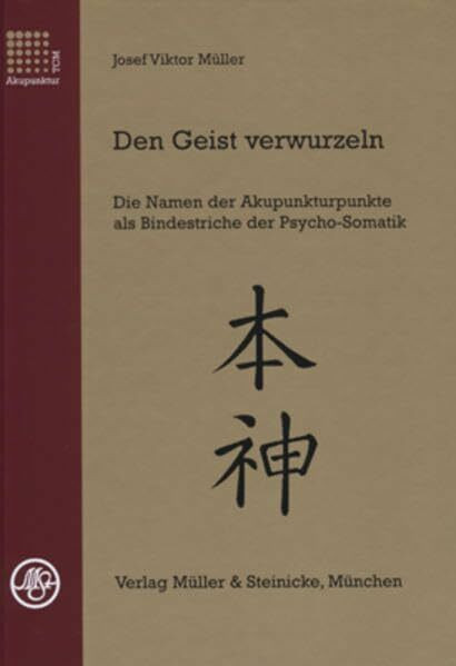 Den Geist verwurzeln: Die Namen der Akupunkturpunkte als Bindestriche der Psycho-Somatik